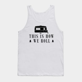 Camping RV - This is how we roll Tank Top